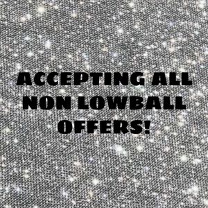 ACCEPTING ALL NON LOWBALL OFFERS!